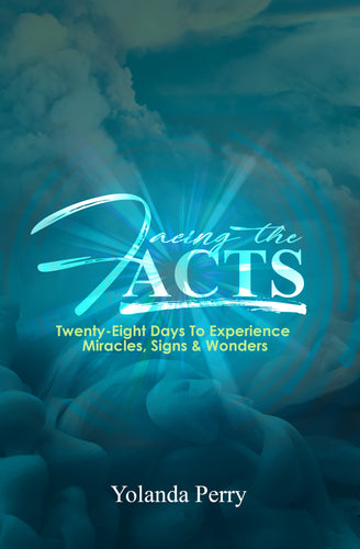 Facing the Acts: Twenty-Eight Days to Experience Miracles, Signs & Wonders