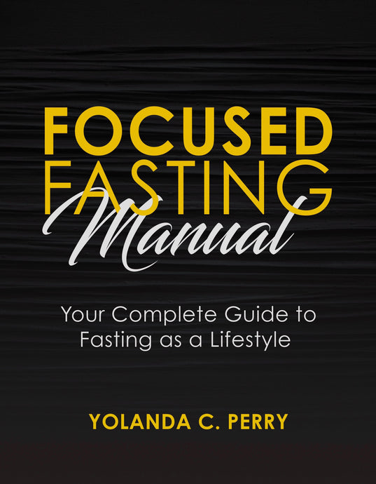 Focused Fasting Manual: Your Complete Guide to Fasting as a Lifestyle