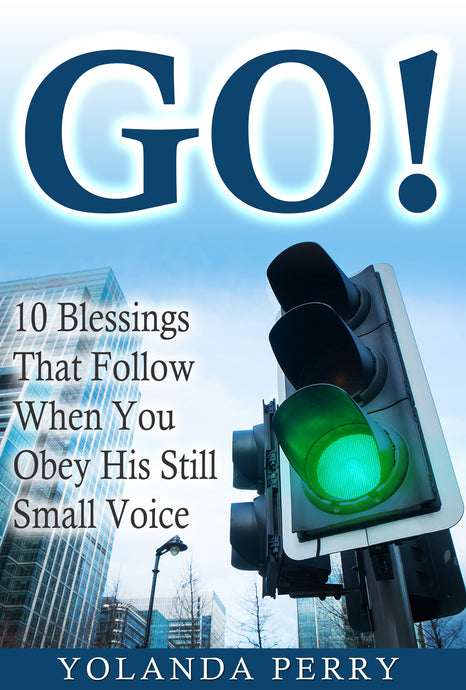 GO! 10 Blessings That Follow When You Obey His Still Small Voice