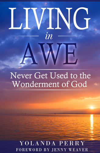 Living In Awe: Never Get Used to the Wonderment of God