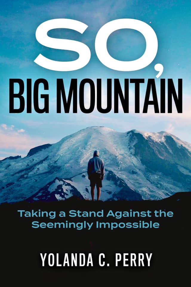 SO, BIG MOUNTAIN: Taking a Stand Against the Seemingly Impossible